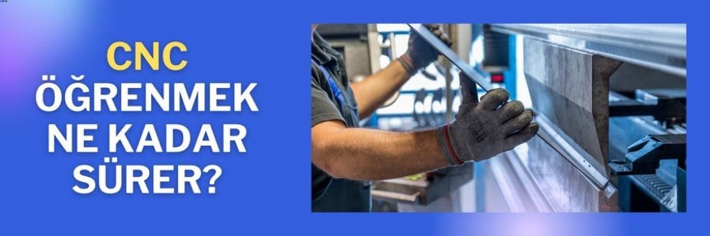 CNC Ogrenmek Ne Kadar Surer CNC Öğrenmek Ne Kadar Sürer