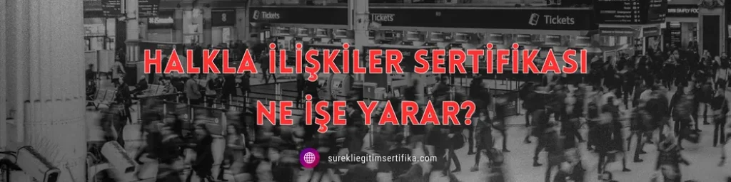 Halkla İlişkiler Sertifikası Ne İşe Yarar