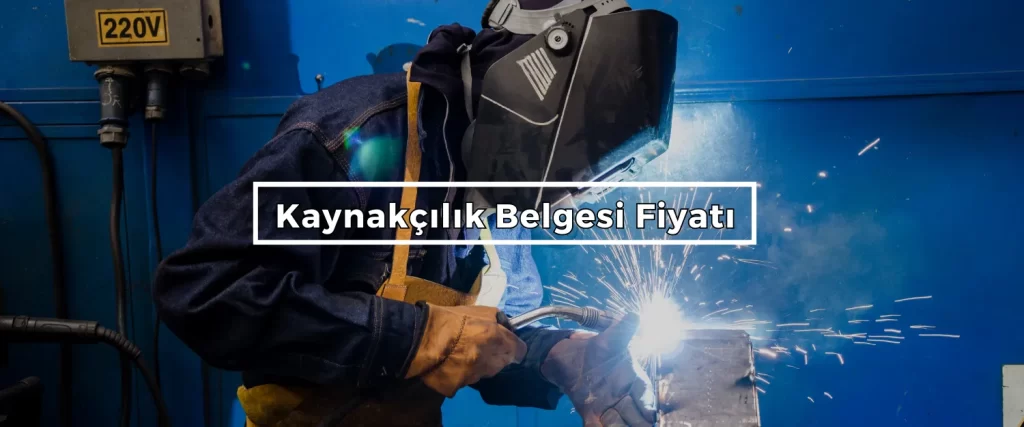 Kaynakcilik Belgesi Fiyati Kaynakcilik Belgesi Fiyati
