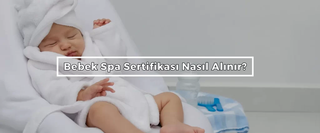 Bebek Spa Sertifikasi Nasil Alinir